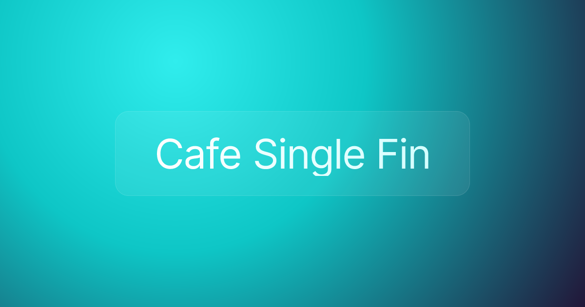 Cafe Single Fin