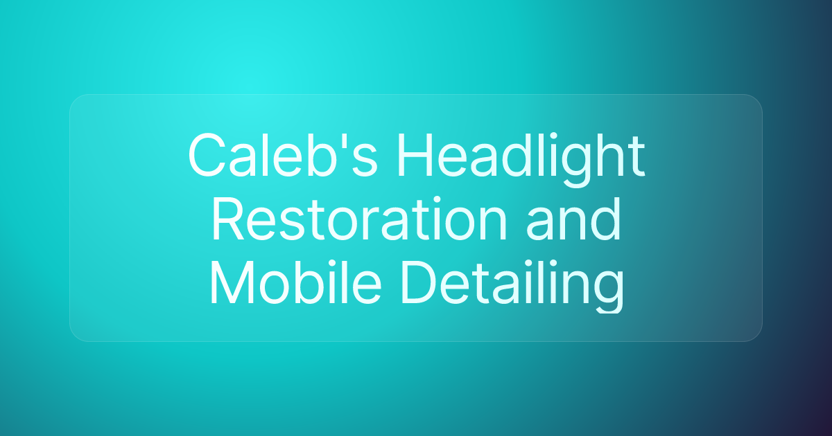 Caleb's Headlight Restoration and Mobile Detailing
