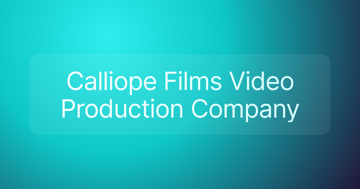 Calliope Films Video Production Company