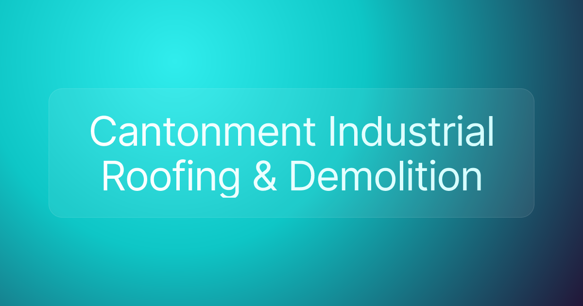 Cantonment Industrial Roofing & Demolition