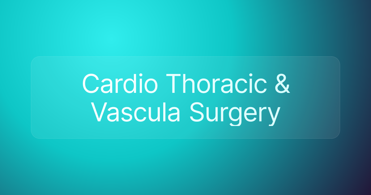 Cardio Thoracic & Vascula Surgery