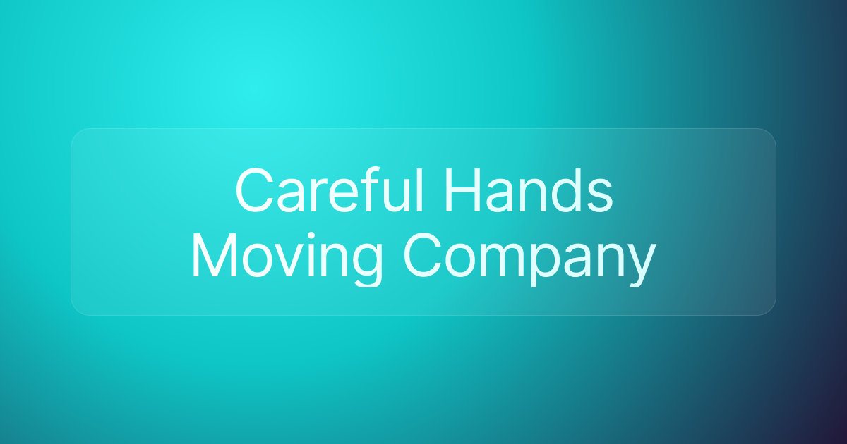 Careful Hands Moving Company