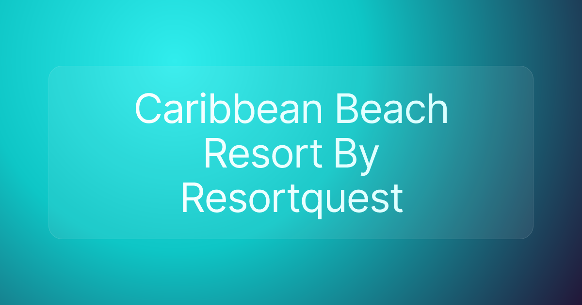 Caribbean Beach Resort By Resortquest