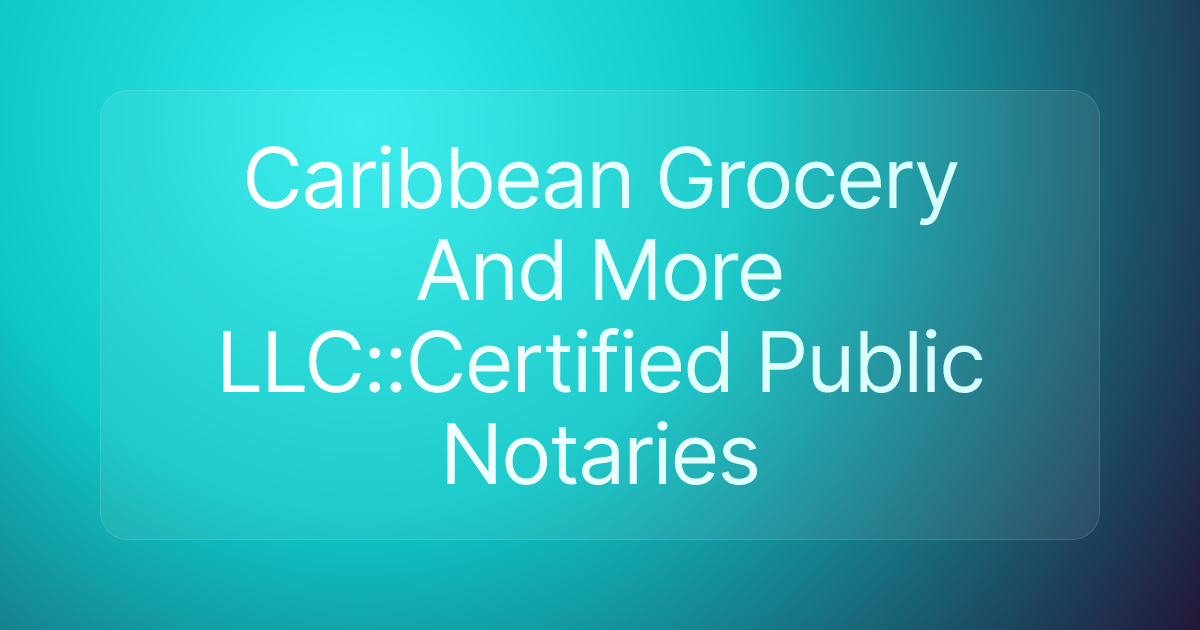Caribbean Grocery And More LLC::Certified Public Notaries