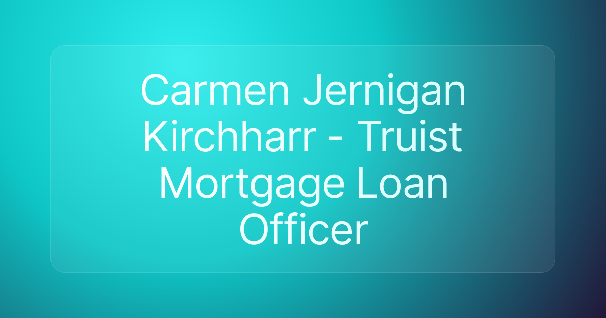 Carmen Jernigan Kirchharr - Truist Mortgage Loan Officer