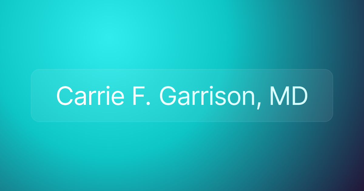 Carrie F. Garrison, MD