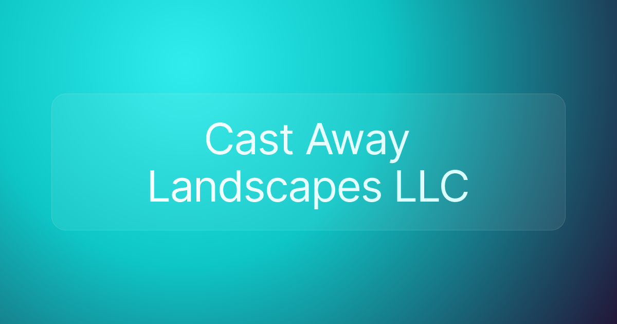 Cast Away Landscapes LLC