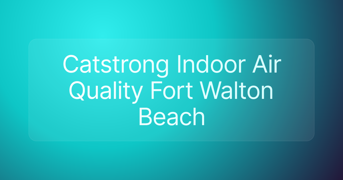 Catstrong Indoor Air Quality Fort Walton Beach