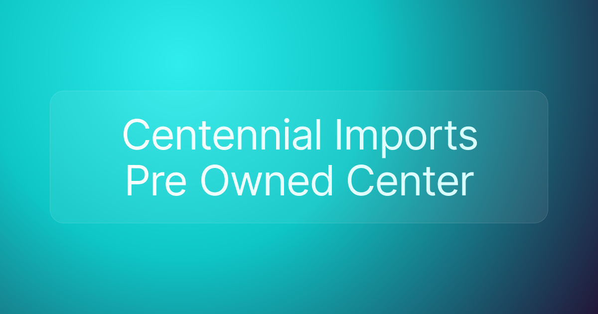 Centennial Imports Pre Owned Center