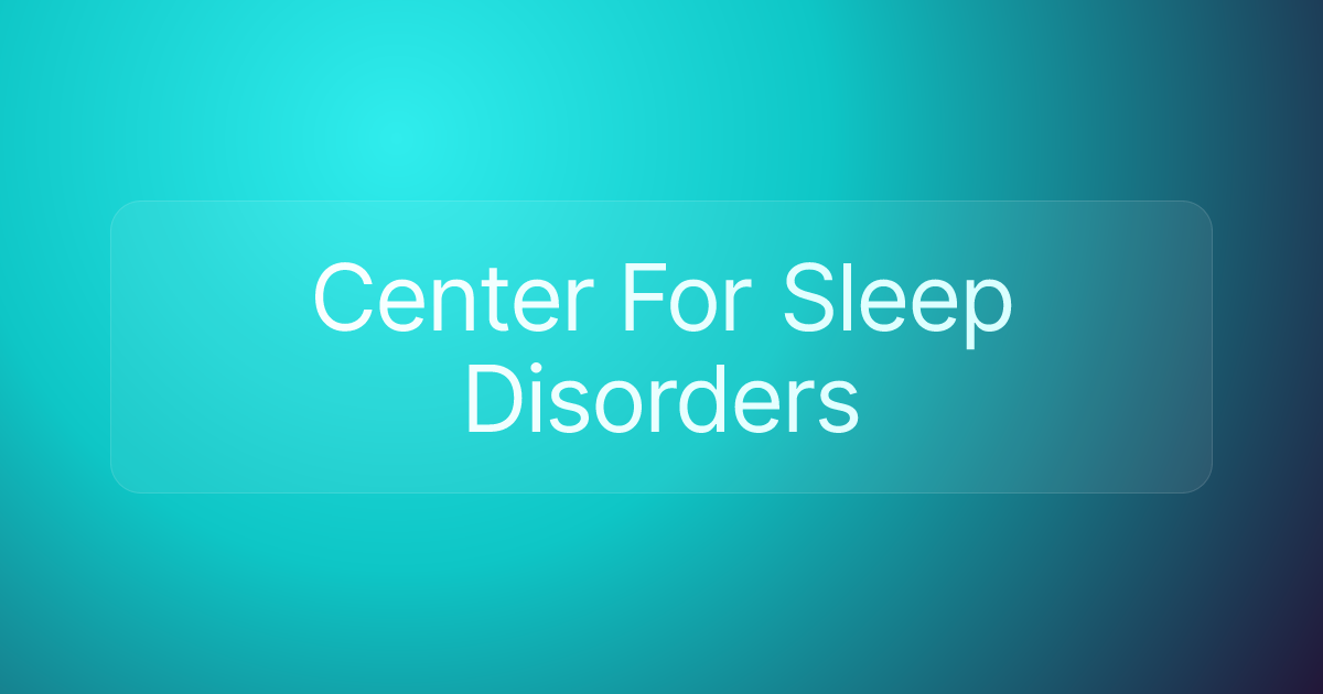 Center For Sleep Disorders