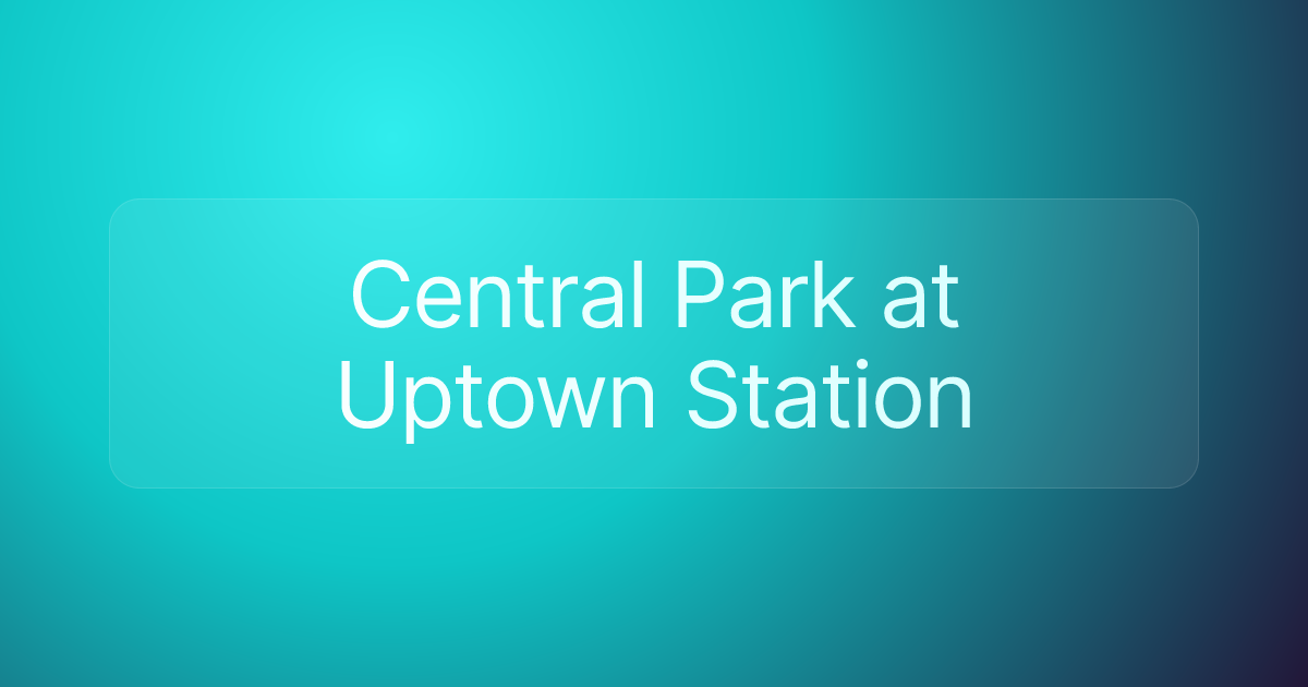 Central Park at Uptown Station