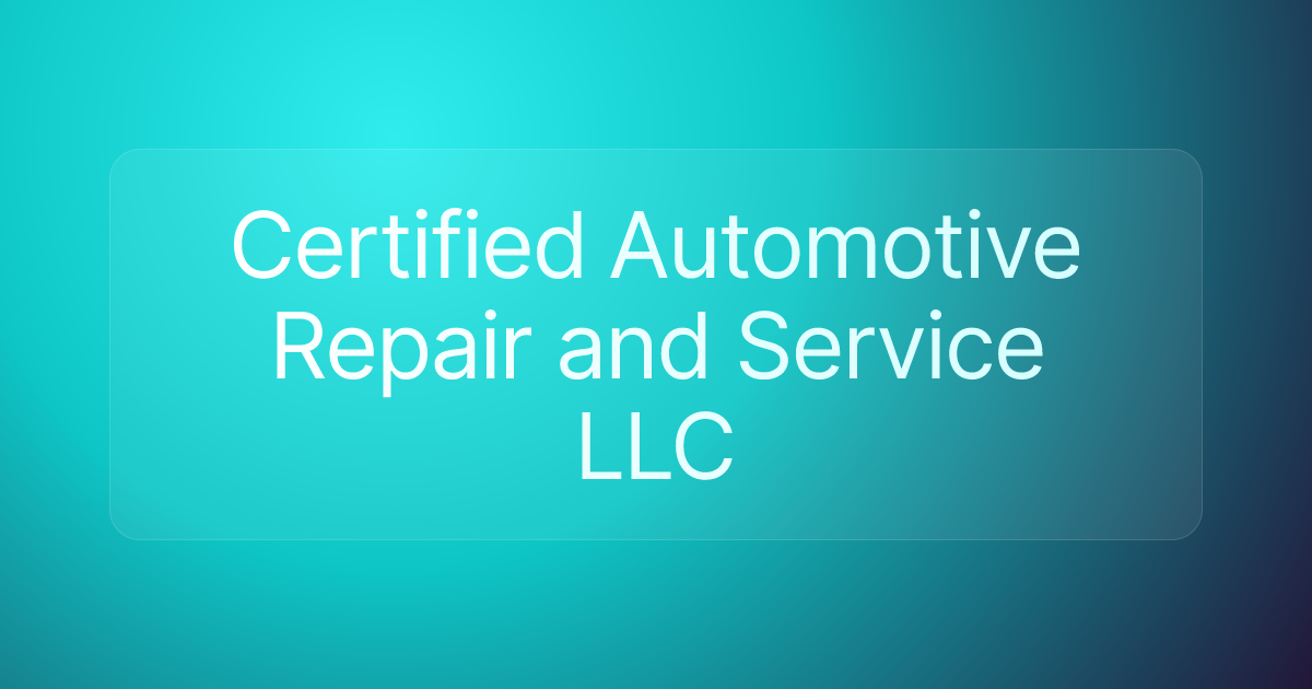 Certified Automotive Repair and Service LLC