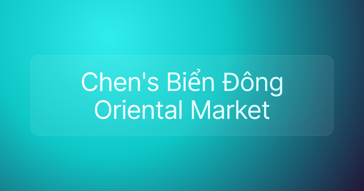 Chen's Biển Đông Oriental Market