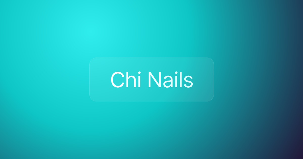 Chi Nails