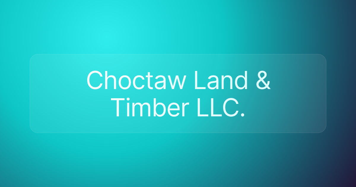 Choctaw Land & Timber LLC.
