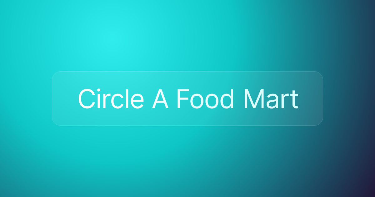 Circle A Food Mart