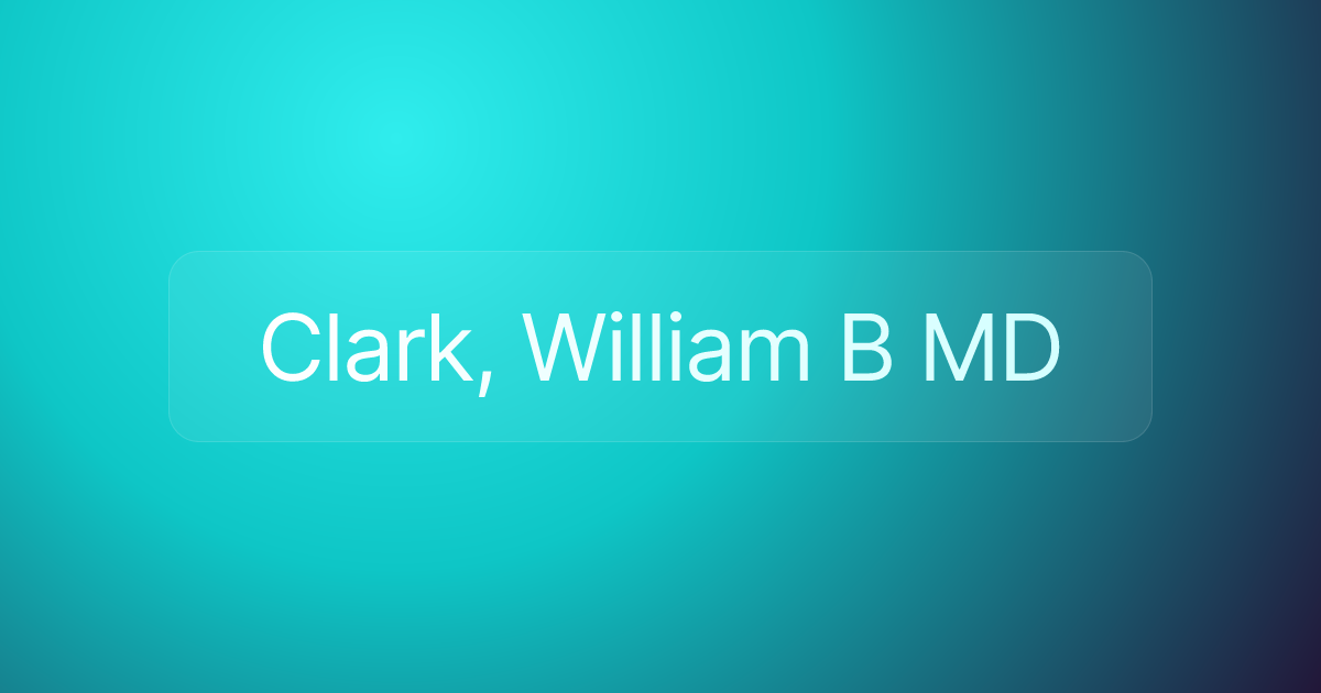 Clark, William B MD