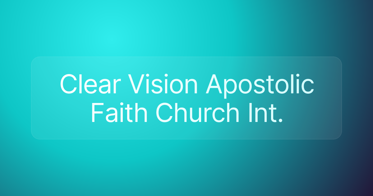 Clear Vision Apostolic Faith Church Int.
