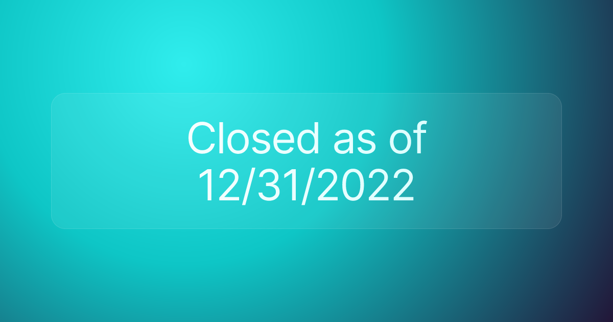 Closed as of 12/31/2022
