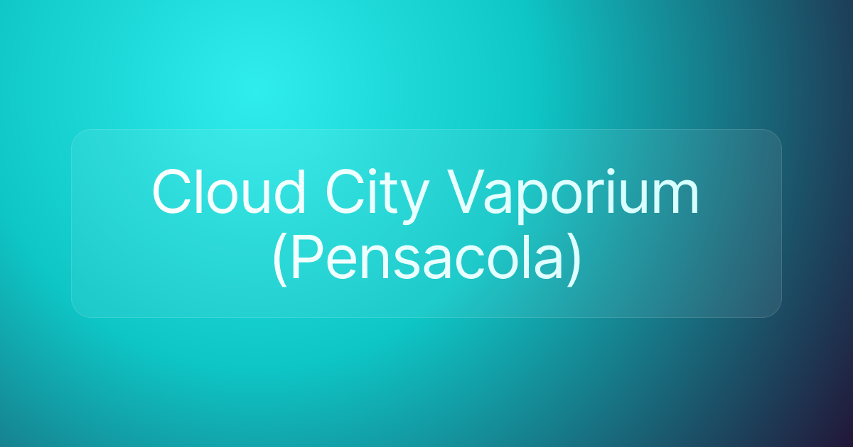 Cloud City Vaporium (Pensacola)