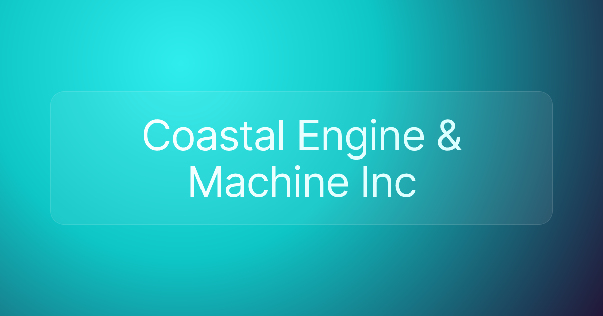 Coastal Engine & Machine Inc