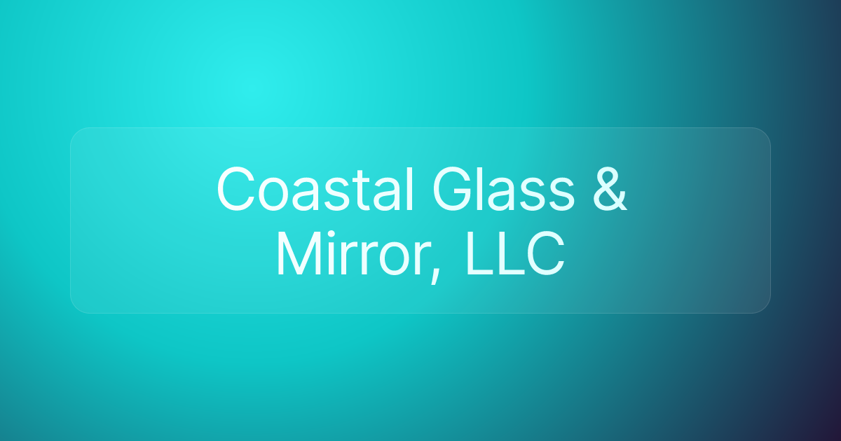 Coastal Glass & Mirror, LLC