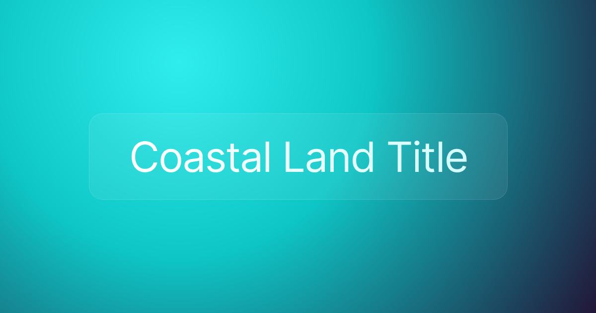 Coastal Land Title