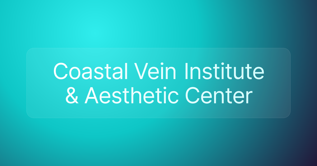 Coastal Vein Institute & Aesthetic Center
