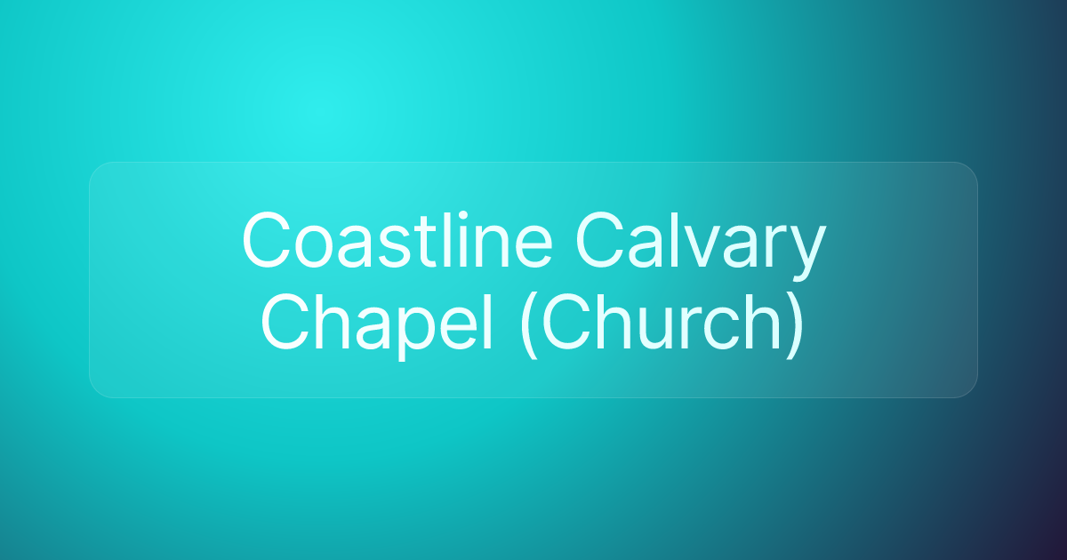 Coastline Calvary Chapel (Church)