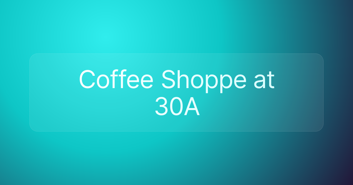 Coffee Shoppe at 30A