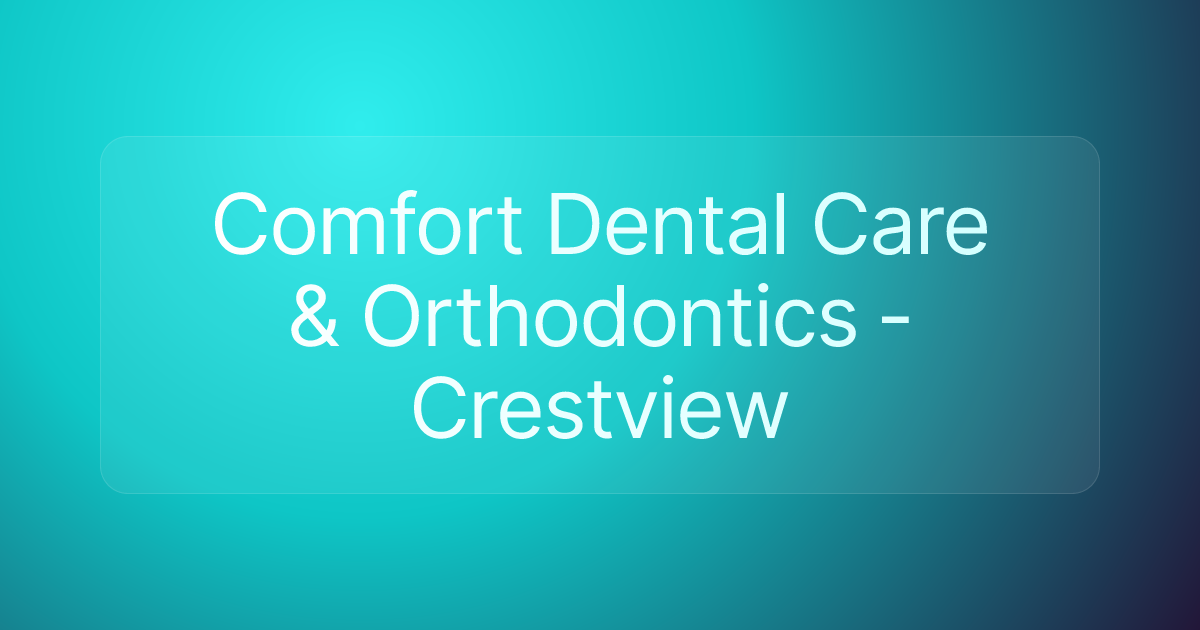 Comfort Dental Care & Orthodontics - Crestview