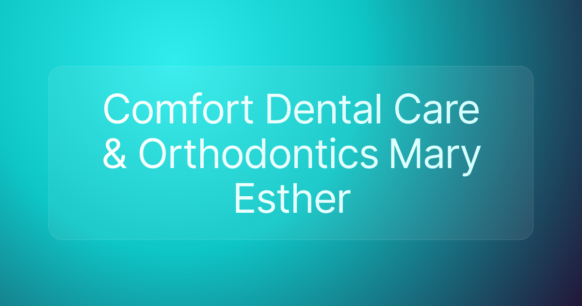 Comfort Dental Care & Orthodontics Mary Esther
