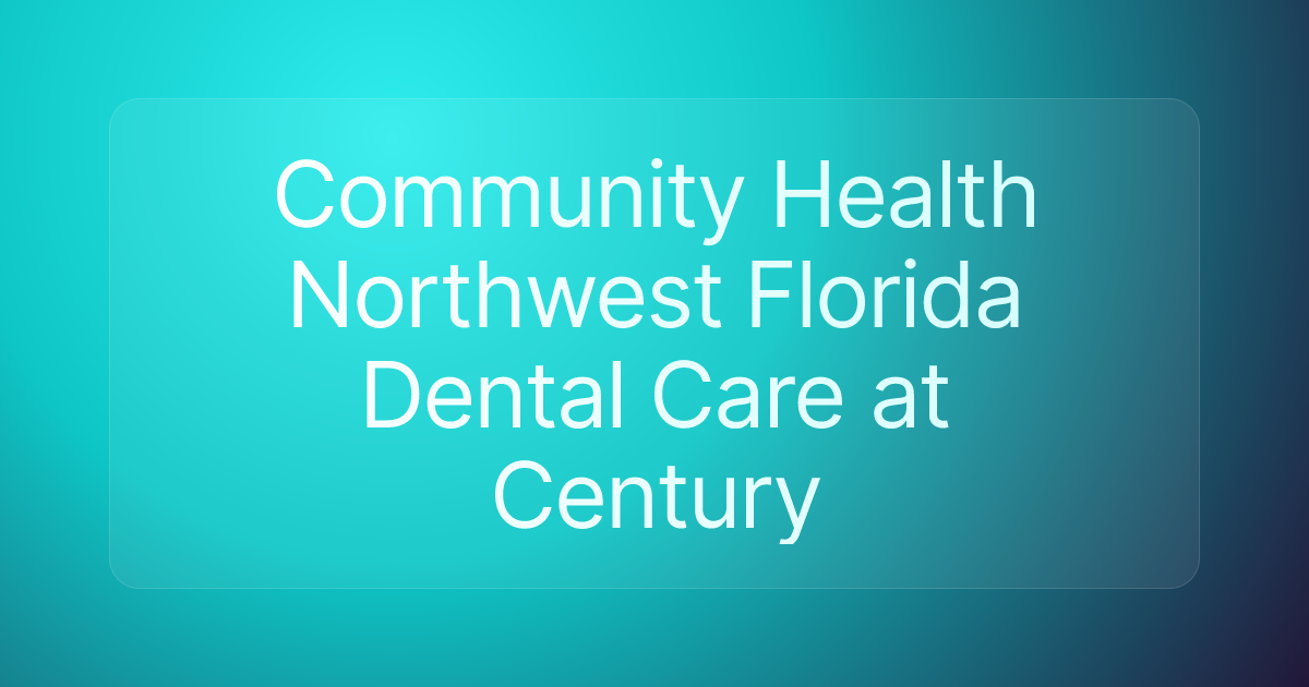 Community Health Northwest Florida Dental Care at Century