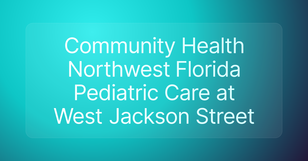 Community Health Northwest Florida Pediatric Care at West Jackson Street