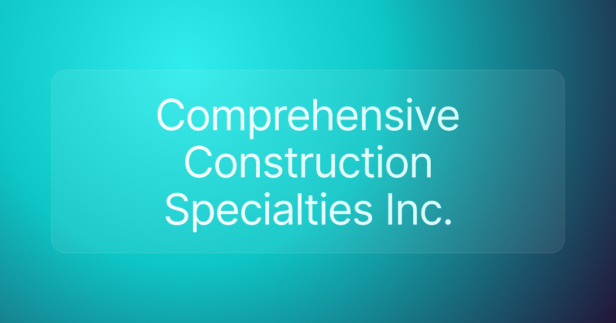 Comprehensive Construction Specialties Inc.