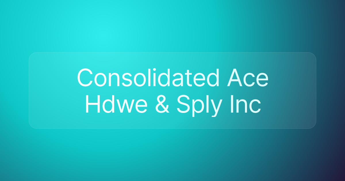 Consolidated Ace Hdwe & Sply Inc