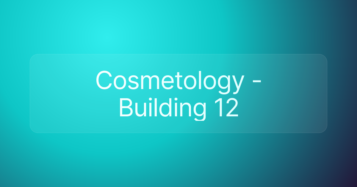 Cosmetology - Building 12
