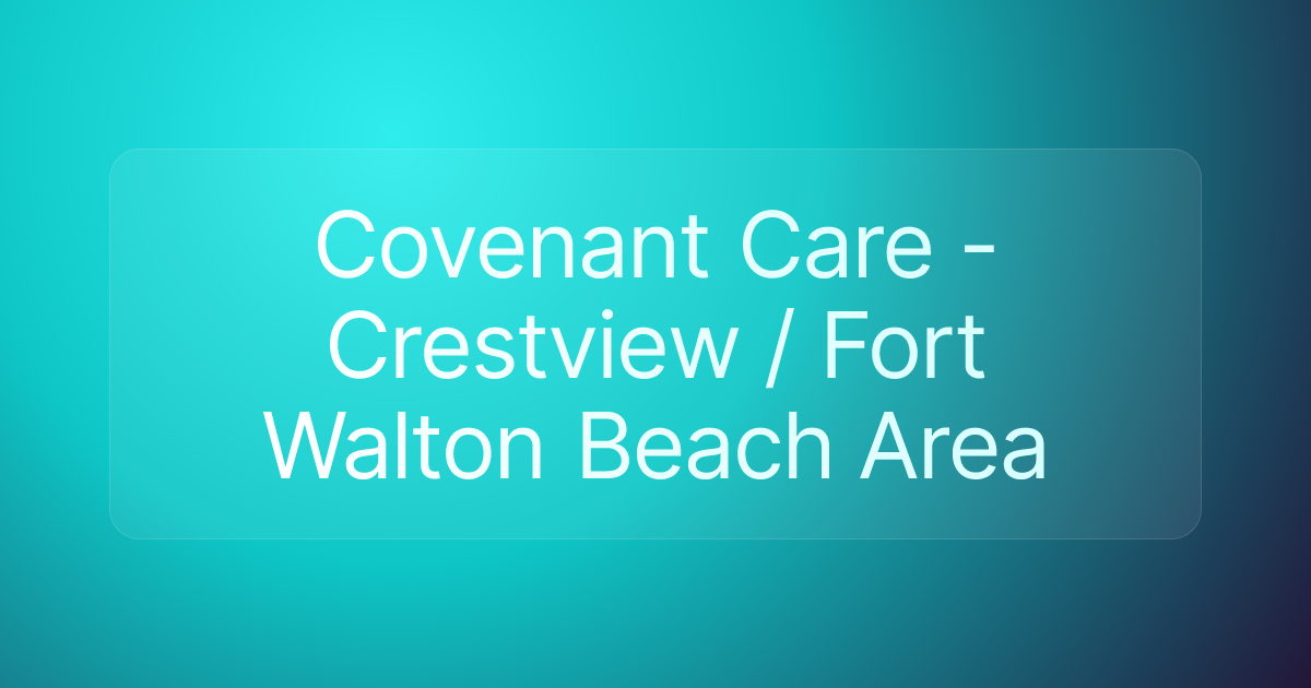 Covenant Care - Crestview / Fort Walton Beach Area