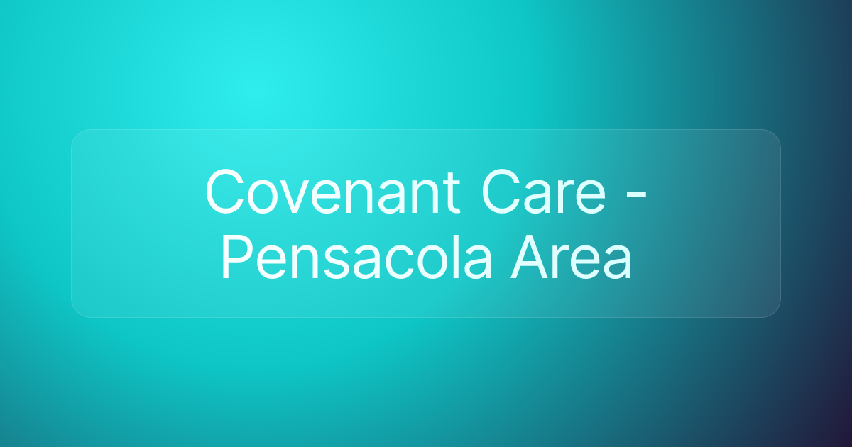 Covenant Care - Pensacola Area