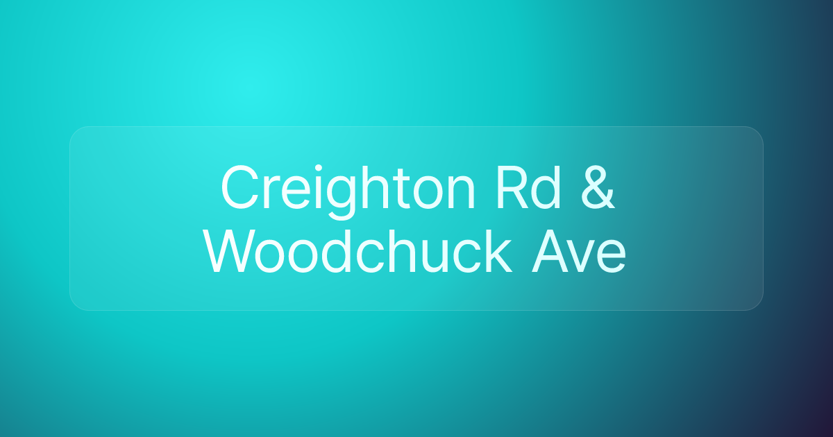 Creighton Rd & Woodchuck Ave