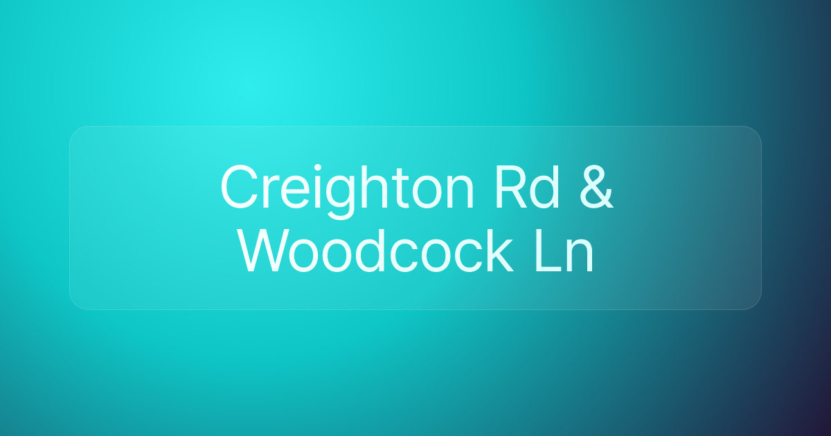 Creighton Rd & Woodcock Ln