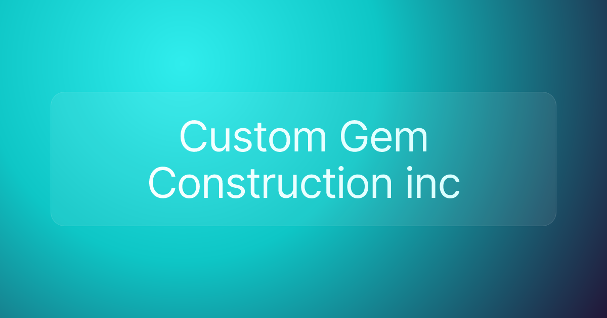 Custom Gem Construction inc