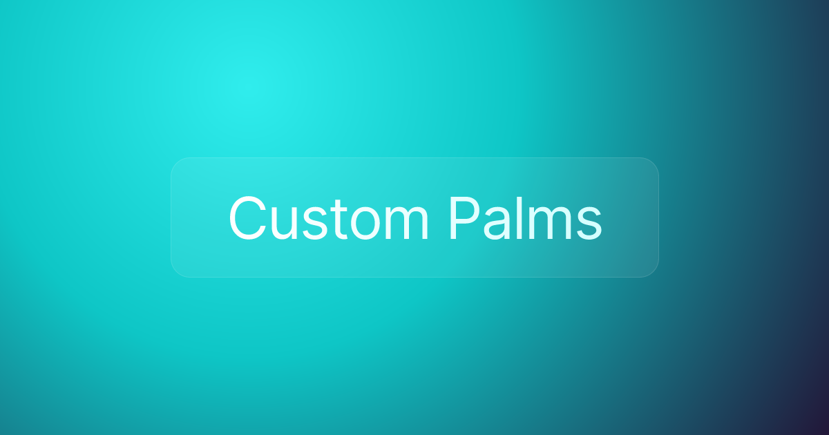 Custom Palms