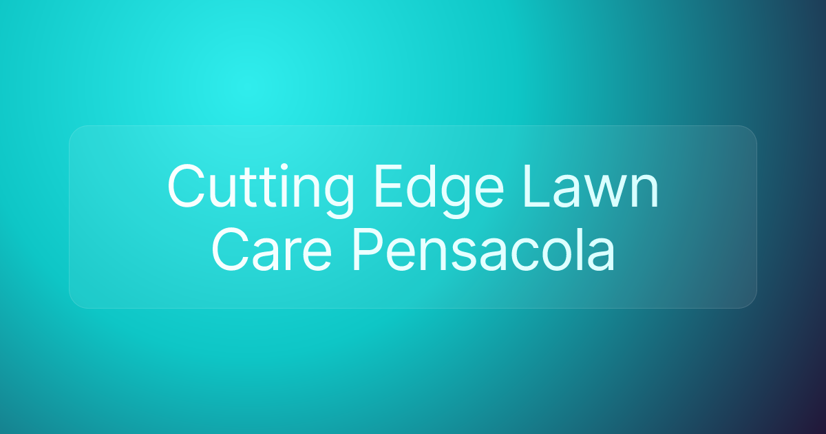 Cutting Edge Lawn Care Pensacola