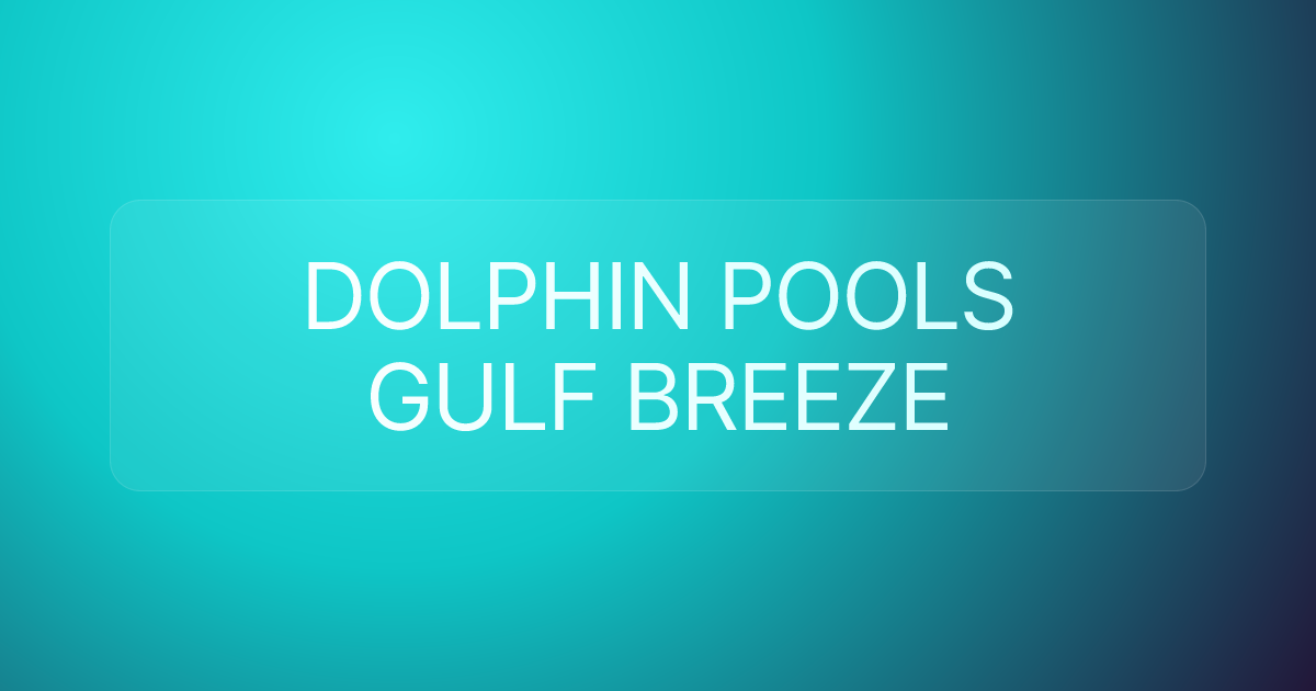 DOLPHIN POOLS GULF BREEZE