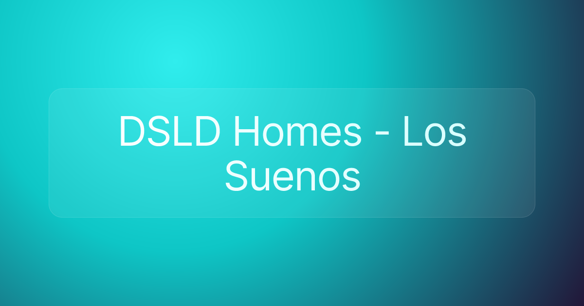 DSLD Homes - Los Suenos