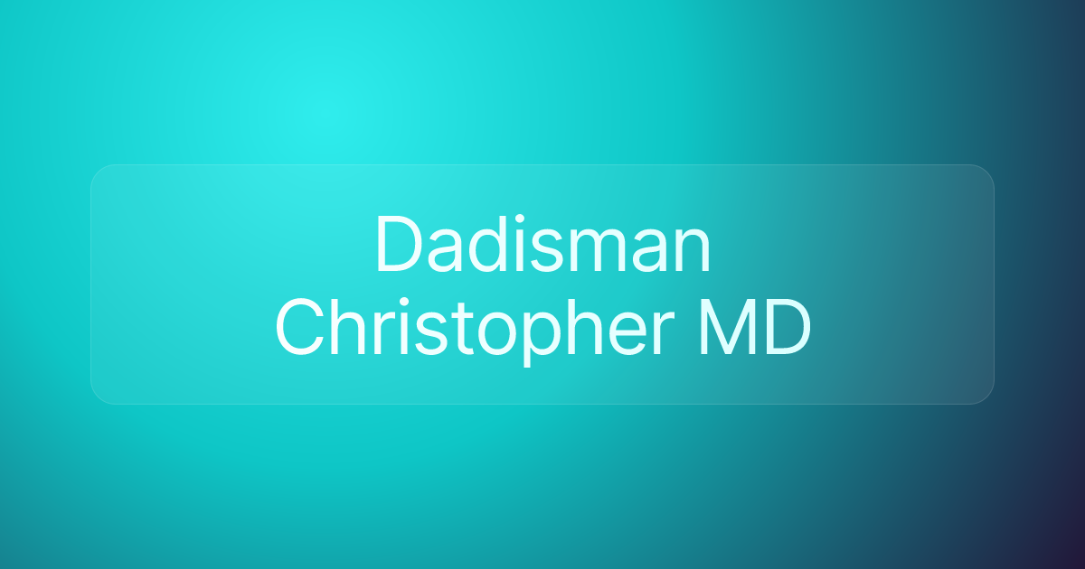 Dadisman Christopher MD