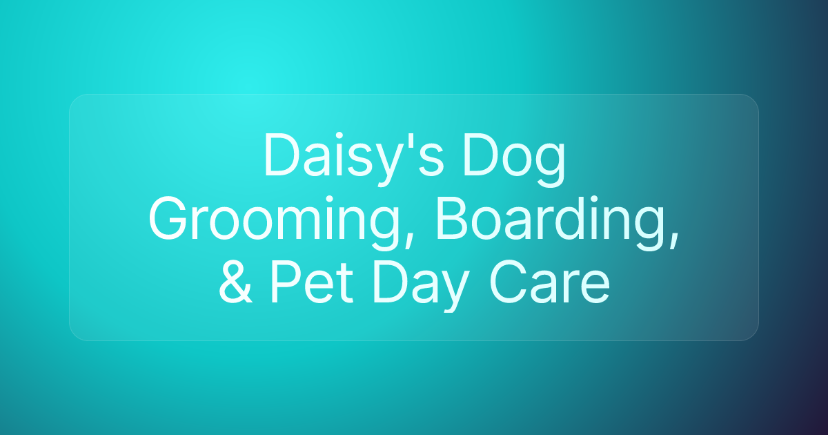 Daisy's Dog Grooming, Boarding, & Pet Day Care
