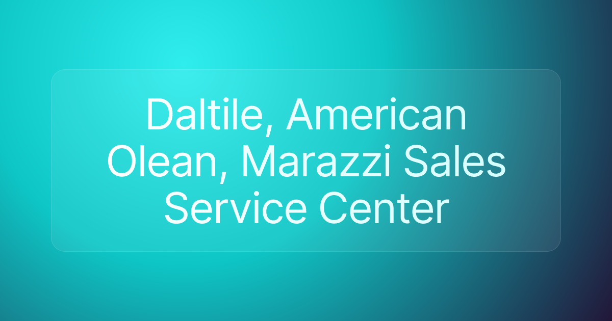 Daltile, American Olean, Marazzi Sales Service Center