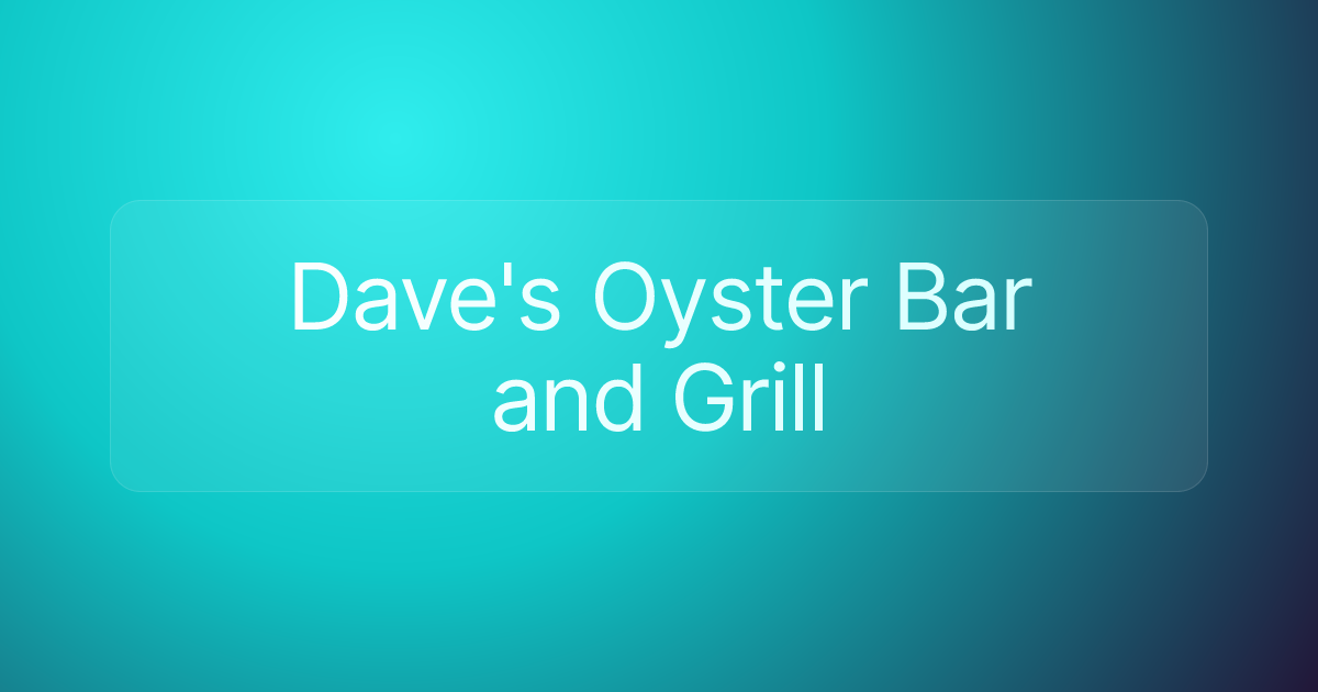 Dave's Oyster Bar and Grill